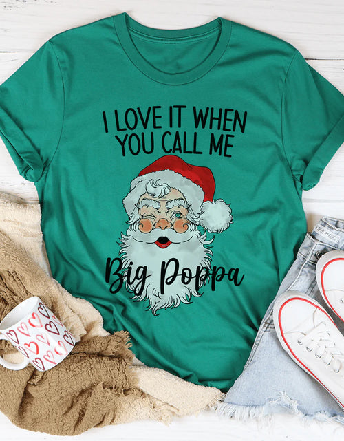 Load image into Gallery viewer, I Love It When You Call Me Big Poppa T-Shirt
