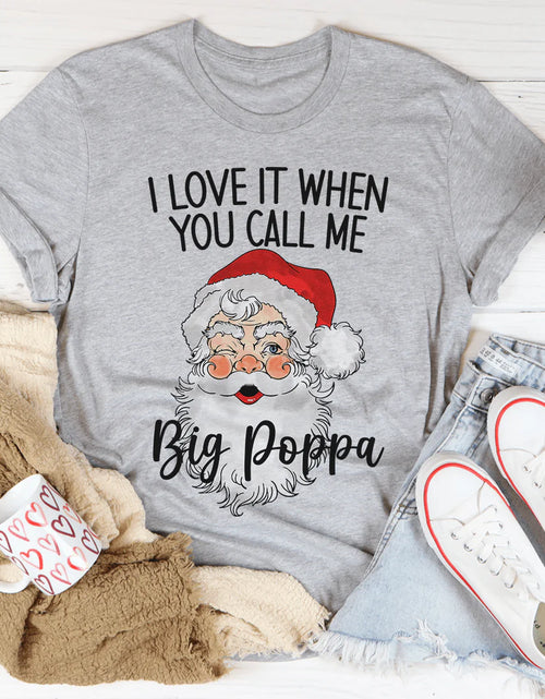 Load image into Gallery viewer, I Love It When You Call Me Big Poppa T-Shirt
